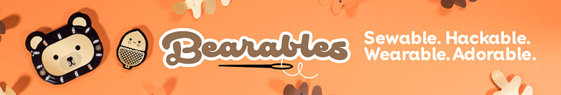 Bearables banner. Sewable. Hackable. Wearable. Adorable.